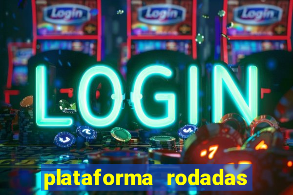 plataforma rodadas gratis sem deposito